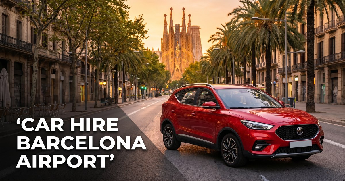 Car Hire Barcelona Airport (BCN): The Complete Guide