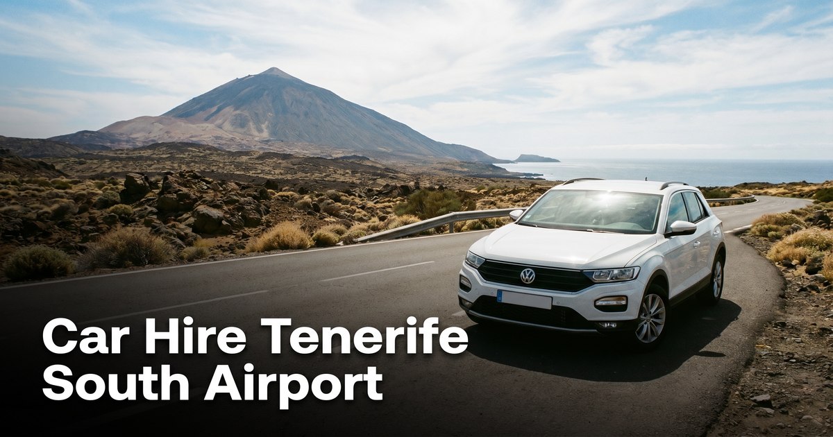 Car Hire Tenerife South Airport (TFS): The Complete Guide
