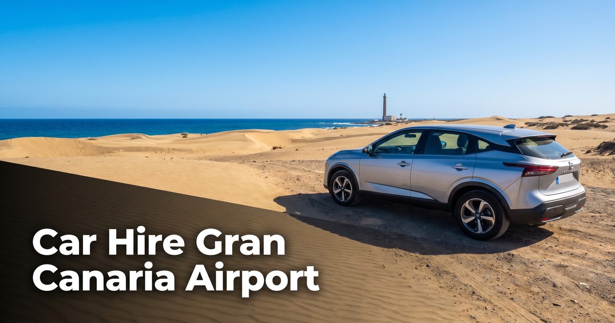 Car Hire Gran Canaria Airport (LPA): Your Ultimate Island Guide