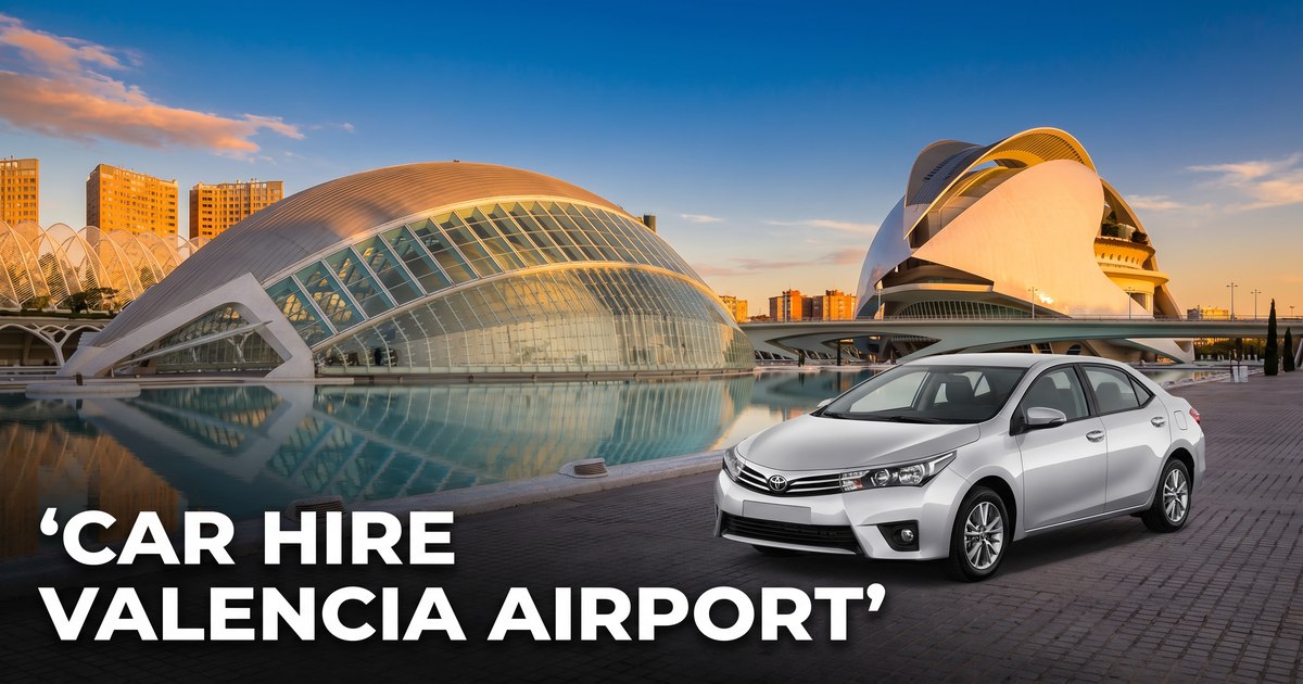 Location de voiture à l'aéroport de Valence (VLC) : Votre guide ultime de la Cité des Arts