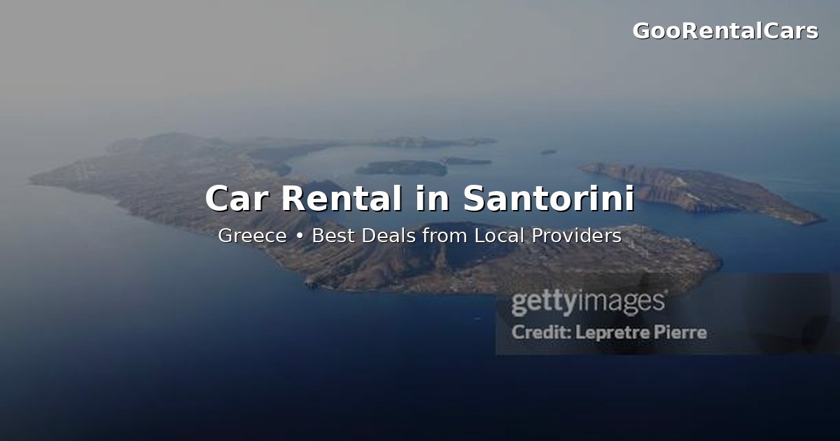 Santorini Airport Car Rental: Your Ultimate Island Escape Guide