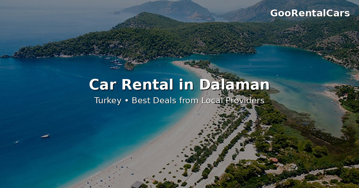Dalaman Airport Car Rental: Explore the Turquoise Coast